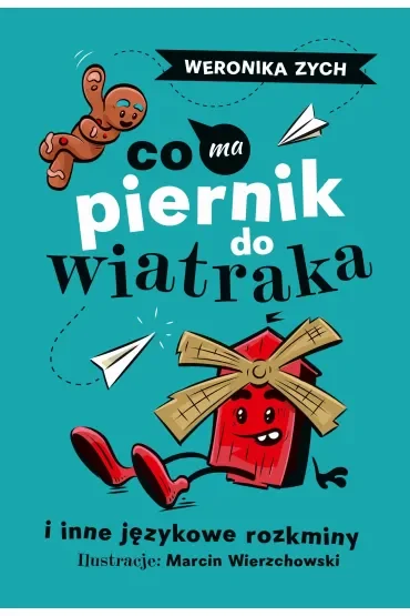 Co ma piernik do wiatraka i inne językowe rozkminy