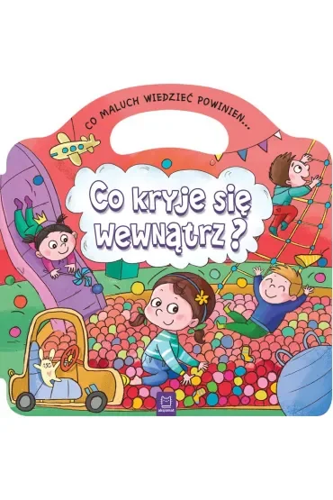 Co maluch wiedzieć powinien. Co kryje się wewnątrz?