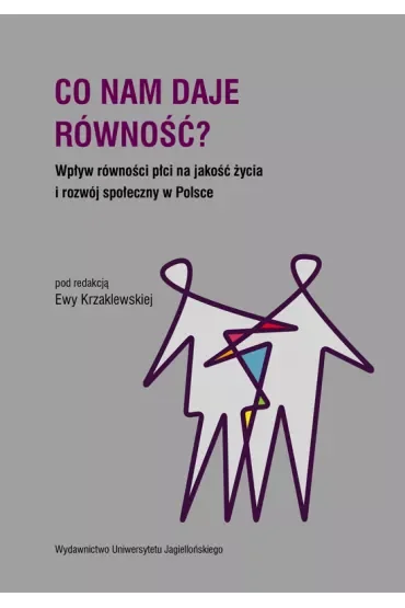 Co nam daje równość? Wpływ równości płci na jakość życia i rozwój społeczny w Polsce