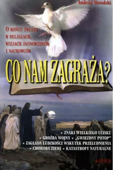 Co nam zagraża? O końcu świata w religiach wizjach jasnowidzów i naukowców