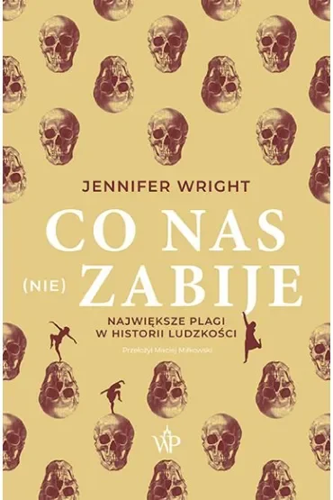 Co nas (nie) zabije. Największe plagi w historii ludzkości