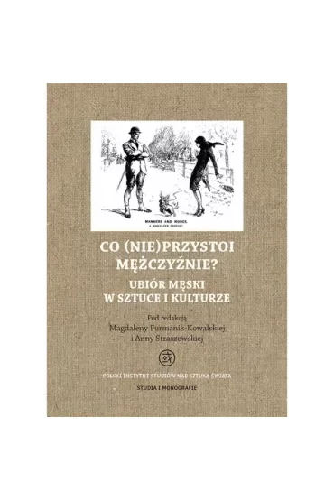 Co (nie)przystoi mężczyźnie? Ubiór męski w sztuce i kulturze