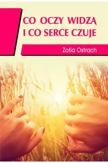 Co oczy widzą i co serce czuje