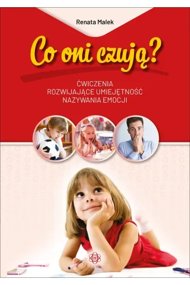 Co oni czują? Ćwiczenia rozwijające umiejętność nazywania emocji