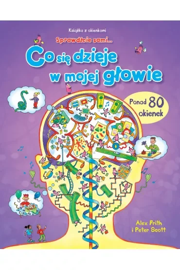 Co się dzieje w mojej głowie. Książka z okienkami. Sprawdźcie sami...