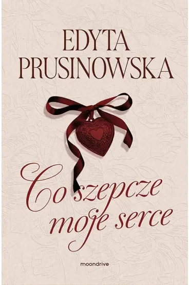 Co szepcze moje serce