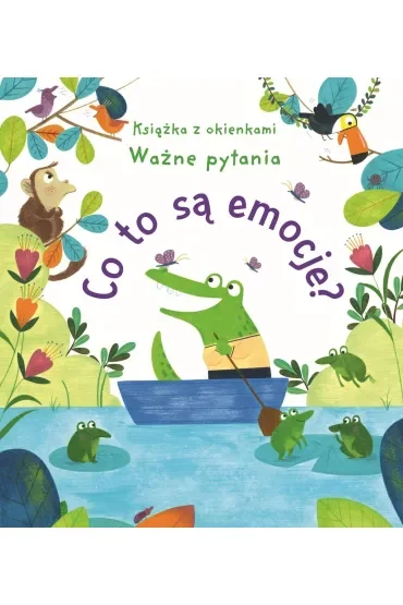 Co to są emocje? Książka z okienkami. Ważne pytania