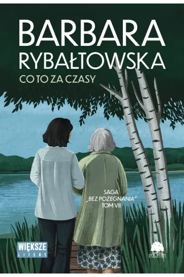 Co to za czasy. Saga Bez pożegnania. Tom 7 (Duże Litery)