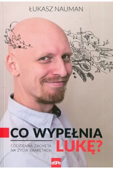 Co wypełnia Lukę? Codzienna zachęta do życia na zakrętach