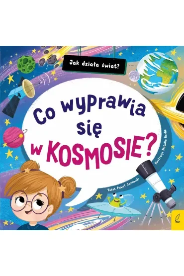 Jak działa świat. Co wyprawia się w kosmosie?