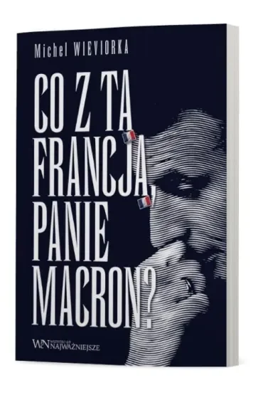 Co z tą Francją, Panie Macron?