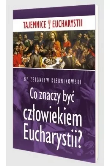 Co znaczy być człowiekiem Eucharystii?