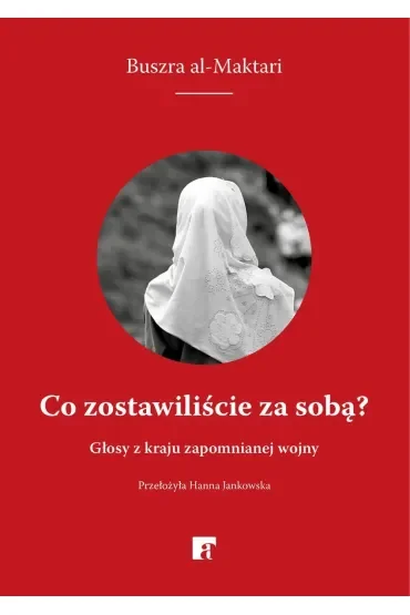Co zostawiliście za sobą? Głosy z kraju zapomnianej wojny