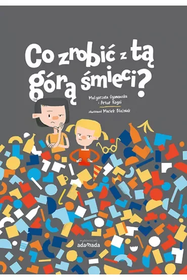 Co zrobić z tą górą śmieci