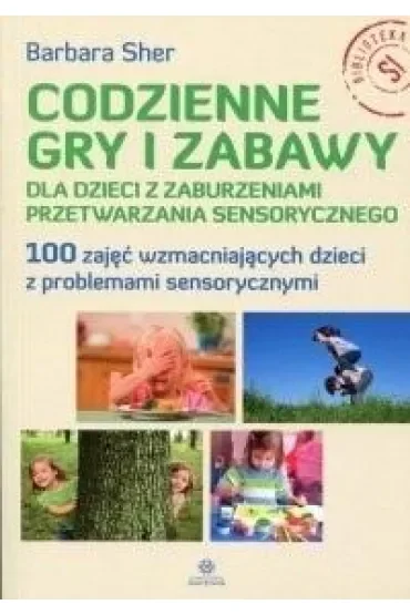 Codzienne gry i zabawy dla dzieci z zaburzeniami przetwarzania sensorycznego