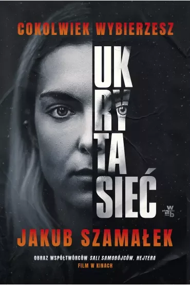 Cokolwiek wybierzesz. Ukryta sieć. Tom 1. Wydanie filmowe