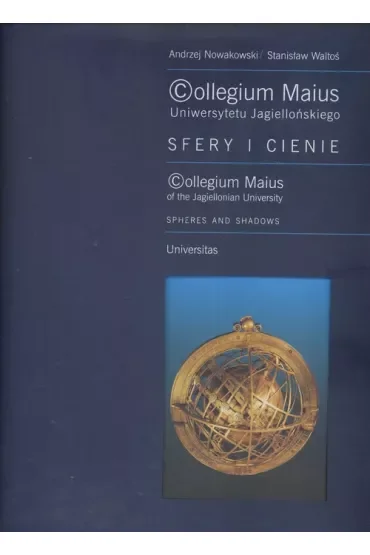 Collegium Maius Uniwersytetu Jagiellońskiego. Sfery i cienie