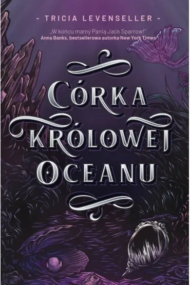 Córka Królowej Oceanu. Córka Króla Piratów. Tom 2