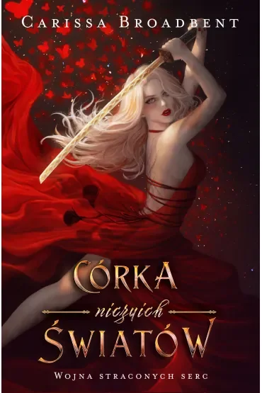 Córka niczyich światów. Wojna straconych serc. Tom 1