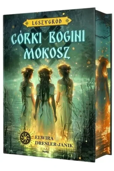 Córki bogini Mokosz. Leszygród. Tom 1 (barwione brzegi)
