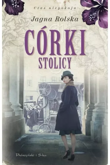 Córki stolicy. Trylogia Czas niepokoju. Tom 1