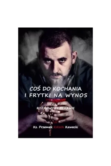 Coś do kochania i frytki na wynos czyli rozmowy przy kawie