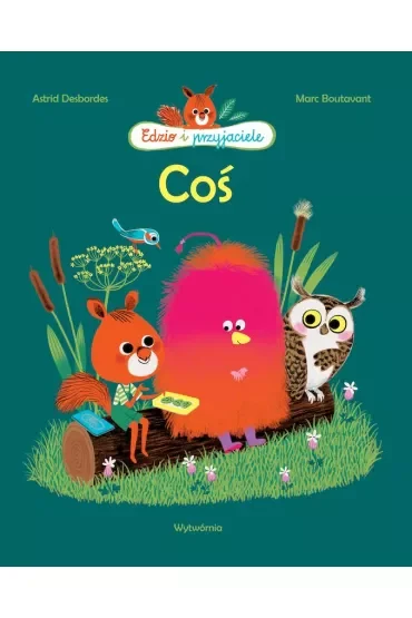 Coś. Edzio i przyjaciele