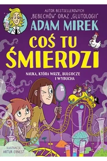 Coś tu śmierdzi. Nauka, która wrze, bulgocze i wybucha