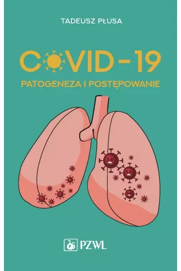 COVID-19. Patogeneza i postępowanie
