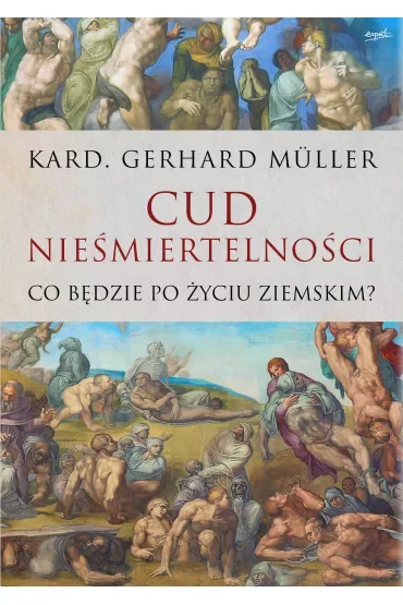 Cud nieśmiertelności. Co będzie po życiu ziemskim?
