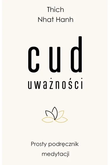 Cud uważności. Prosty podręcznik medytacji