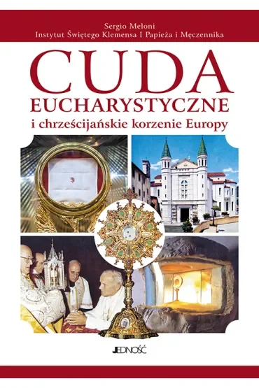 Cuda eucharystyczne i chrześcijańskie korzenie Europy