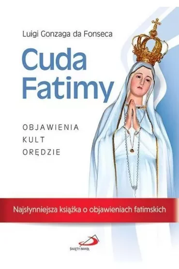 Cuda Fatimy. Objawienia, kult, orędzie