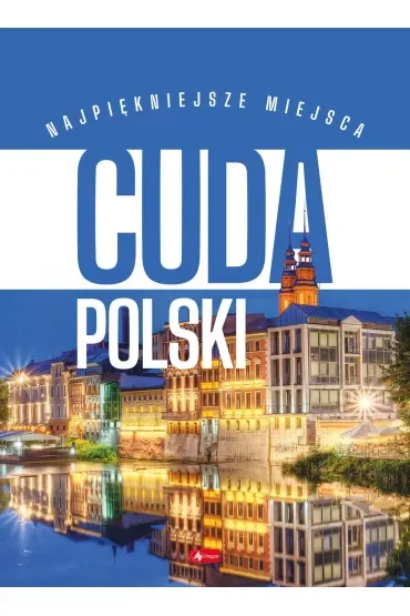 Cuda Polski. Najpiękniejsze miejsca