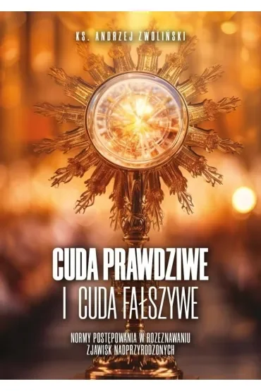 Cuda prawdziwe i cuda fałszywe