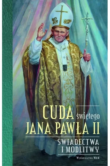 Cuda świętego Jana Pawła II
