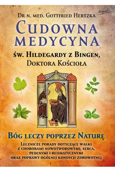 Cudowna medycyna Świętej Hildegardy z Bingen, Doktora Kościoła