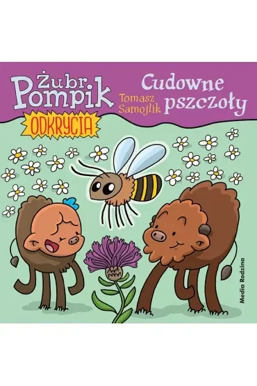 Cudowne pszczoły. Żubr Pompik. Odkrycia. Tom 7