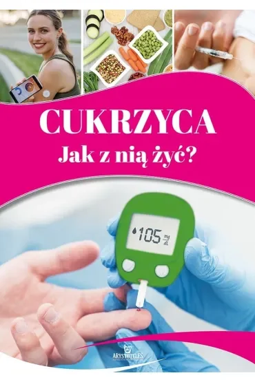 Cukrzyca. Jak z nią żyć?