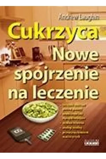 Cukrzyca. Nowe spojrzenie na leczenie