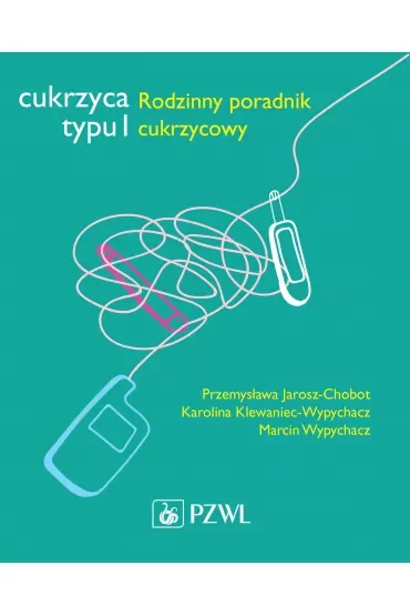 Cukrzyca typu 1. Rodzinny poradnik cukrzycowy