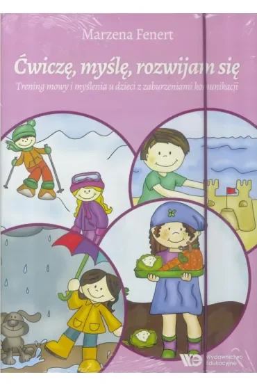 Ćwiczę, myślę, rozwijam się. Trening mowy i myślenia u dzieci z zaburzeniami komunikacji