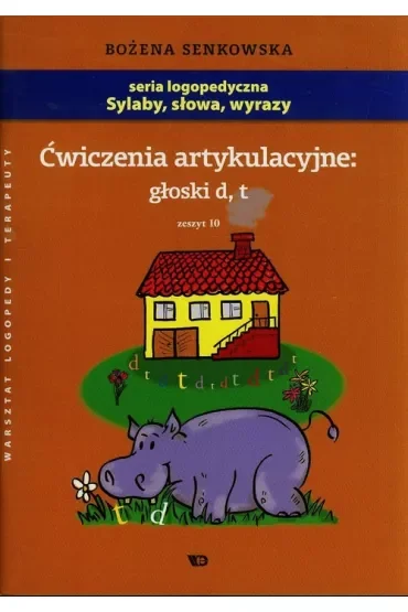 Ćwiczenia artykulacyjne Zeszyt 10 Głoski d, t