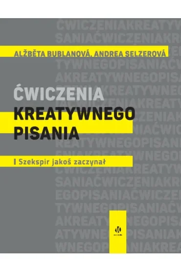 Ćwiczenia kreatywnego pisania. I Szekspir jakoś zaczynał...