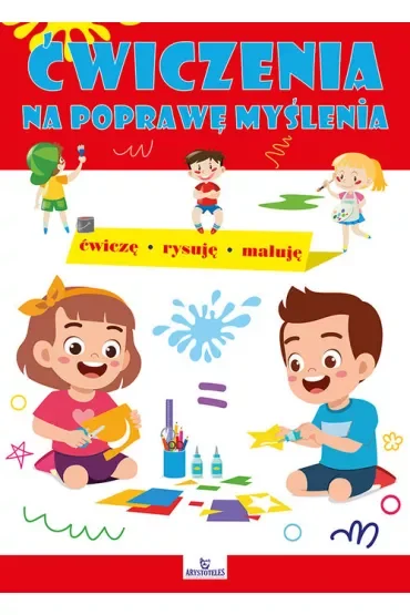 Ćwiczenia na poprawę myślenia. Ćwiczę Rysuję Maluję