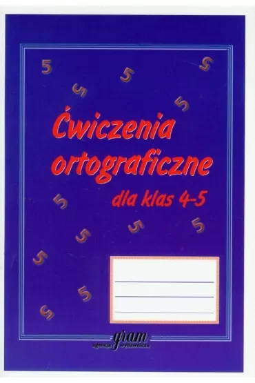 Ćwiczenia ortograficzne dla klas 4-5