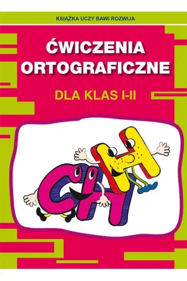 Ćwiczenia ortograficzne dla klas I-II. CH - H