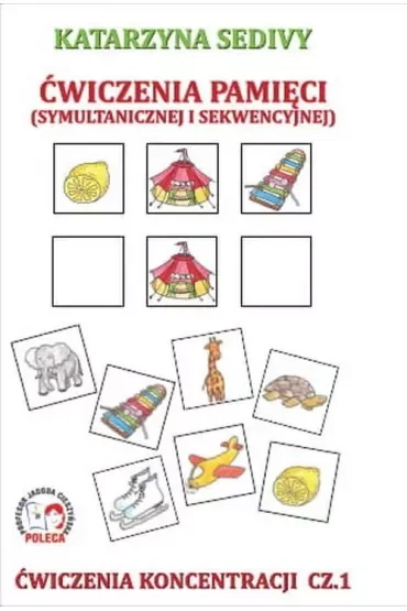 Ćwiczenia pamięci (symultanicznej i sekwencyjnej). Ćwiczenia koncentracji. Część 1