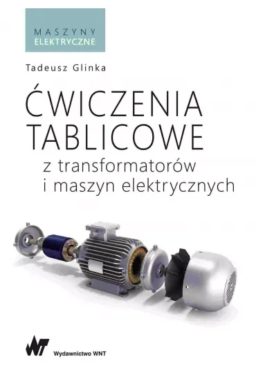 Ćwiczenia tablicowe z transformatorów i maszyn elektrycznych