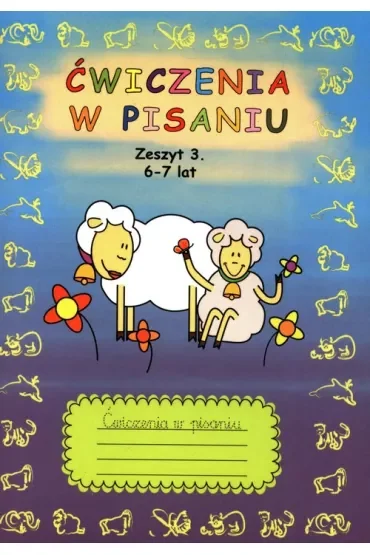 Ćwiczenia w pisaniu. Zeszyt 3. 6-7 lat